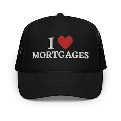 I <3 MORTGAGES Foam Trucker