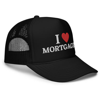 I <3 MORTGAGES Foam Trucker