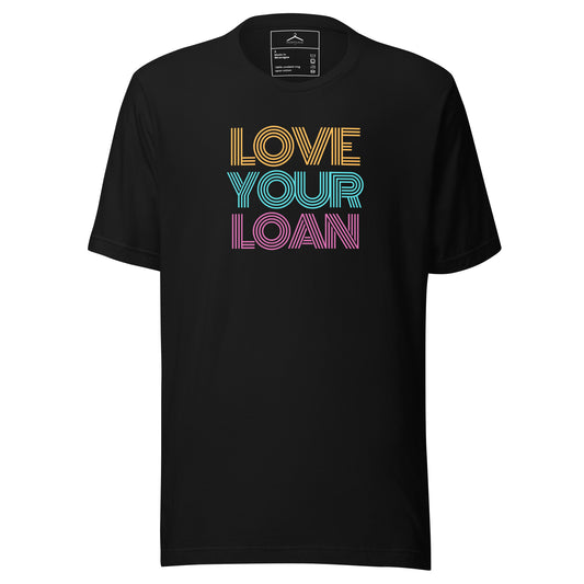 LOVE YOUR LOAN Unisex Tee