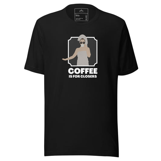 COFFEE for Closers Unisex Tee