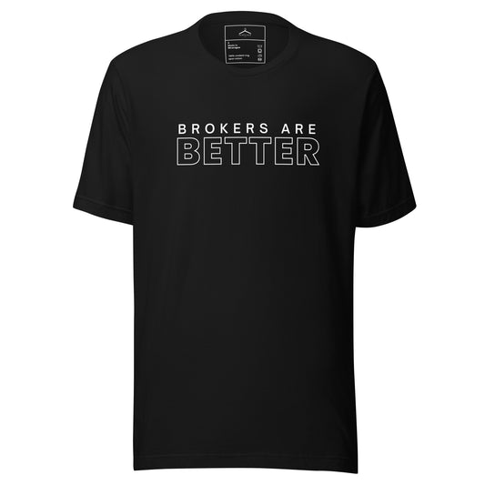 Brokers Are BETTER Unisex Tee